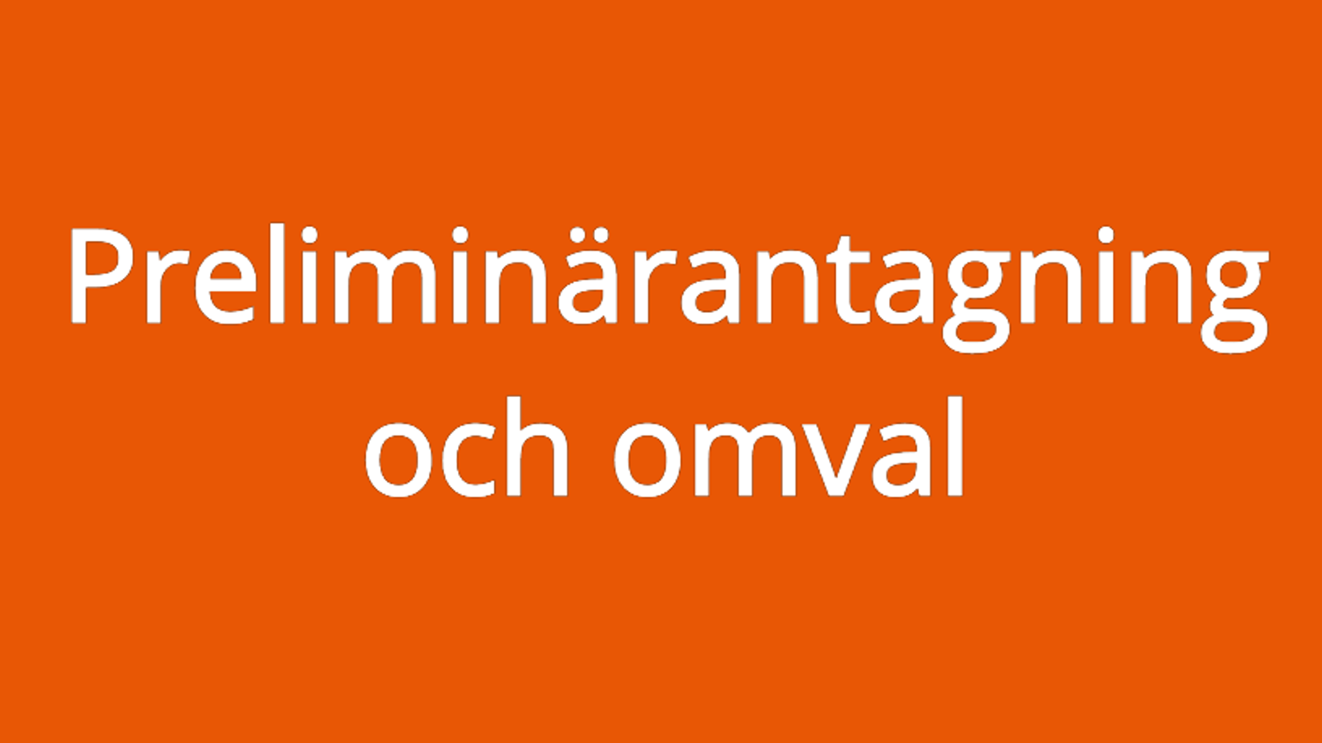 Preliminärantagning Och Omval